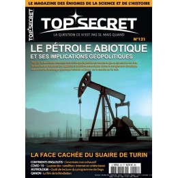 Top Secret 121 Le pétrole abiotique et ses implications géopolitiques couverture