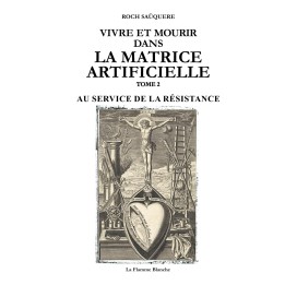 Vivre et mourir dans la Matrice artificielle Tome 2 - Au service de la résistance
